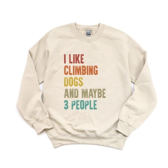 Funny I Like Climbing Dogs Maybe 3 People Introvert Rock Climber Pet Sweatshirt Unisex, up to 5XL