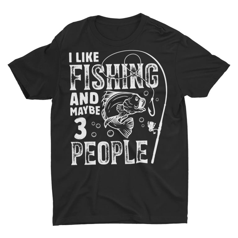 https://i5.walmartimages.com/seo/Funny-I-Like-Fishing-and-Maybe-3-People-Fishing-Shirts_ab462151-ad65-49f9-b143-918a3b63b430.989ffda3f1d5e971baaa26ebd17a1c6e.jpeg?odnHeight=768&odnWidth=768&odnBg=FFFFFF