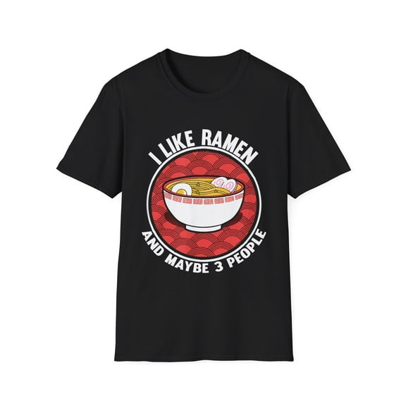 Funny I Like Ramen Japanese Noodles Graphic Gifts Hilarious Foodie Lover Sarcasm Men Womens Unisex Softstyle T-Shirt