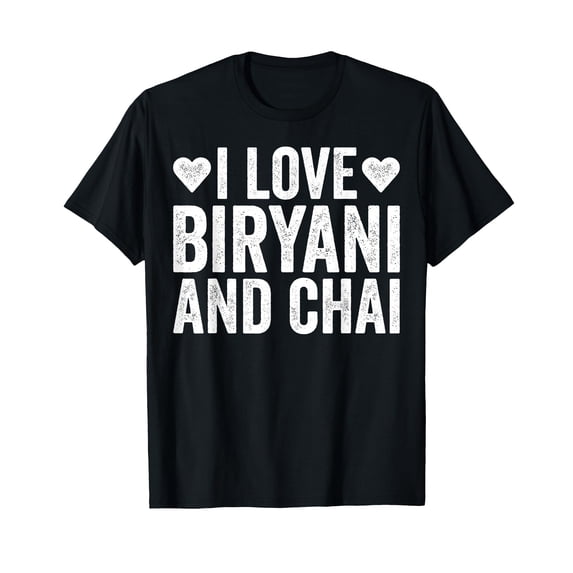 Funny I Love Biryani and Chai Tea Lover T-Shirt for Food Enthusiasts