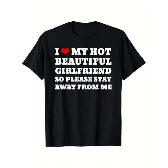 Funny "I Love My Girlfriend So Please Stay Away" T-Shirt for Men & Women - 100% Cotton Oversized Fit (1XL-5XL) 180gsm Heavyweight Crew Neck Tee - Boyfriend/Girlfriend Gift