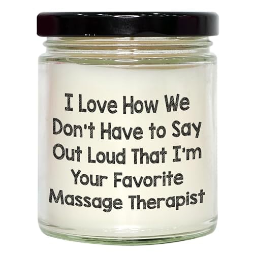 Funny I Love How We Don't Have to Say Out Loud That I'm Your Favorite Massage Therapist 9oz Vanilla Soy Candle Gifts for Massage Therapists from Clients