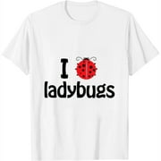 Funny I Love Ladybugs Ladybird Cute Insect Lover Gift Idea Womens T-Shirt White Small