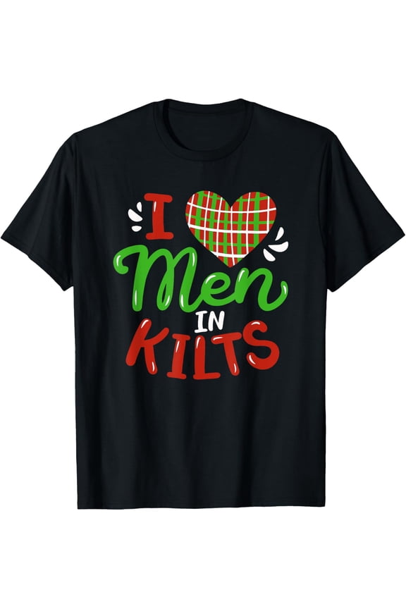 Funny I Love Men In Kilts Celtic Plaid Scotland Design T-Shirt