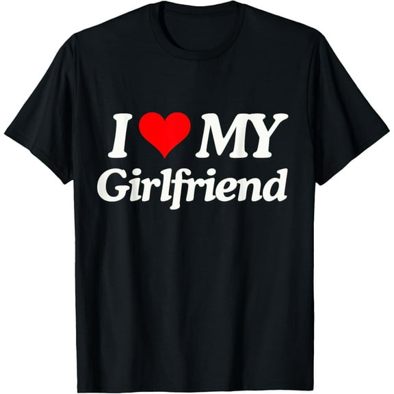 Funny I Love My Hot Girlfriend I Heart My Hot Girlfriend T-ShirtMen's and women's gift, black and white T-shirt, size: Extra large S-4XL