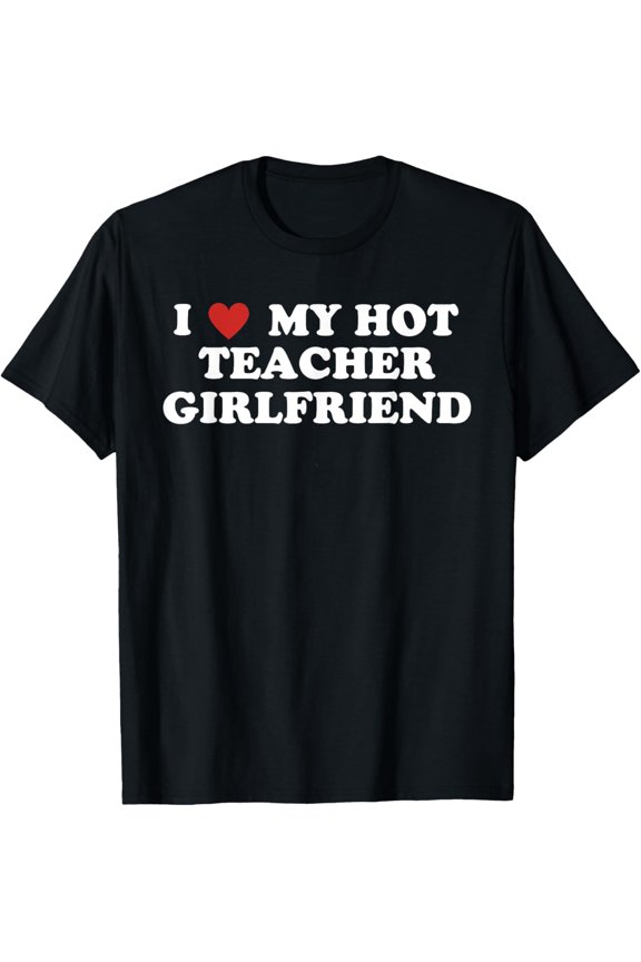 Funny I Love My Hot Teacher Partner T-Shirt Retro Graphic Tee for Men Adult Romantic Appreciation Apparel