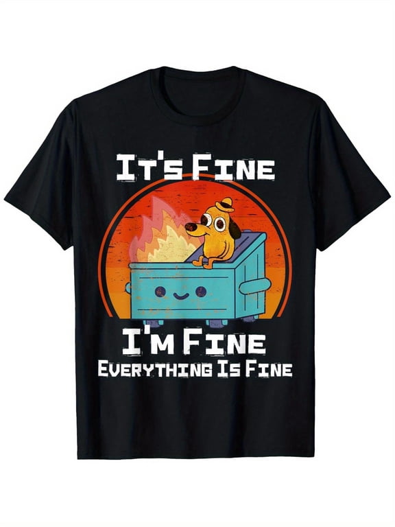 Funny 'I'M Fine, Everything Is Fine' Dog Meme T-Shirt - Unisex Casual Tee with Cartoon Dumpster Design, Loose Fit, Black, S-XXXL, Allseason Apparel Cartoon Graphic Tee Knit Tee, Dog Shirt