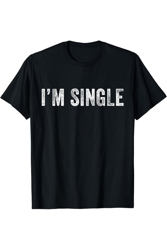 Funny I'M SINGLE Graphic Tee Sarcastic Relationship Status Men's Women's Unisex Short Sleeve Cotton T-Shirt Retro Style Black