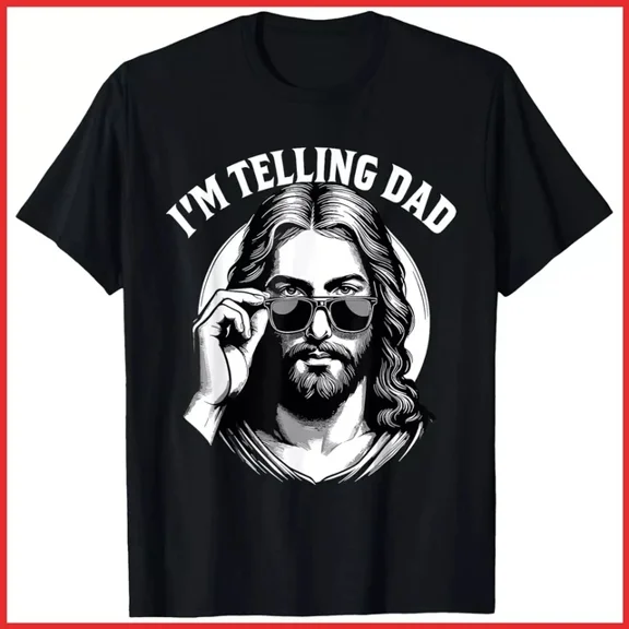 Funny I'M Telling Dad Religious Christian Jesus Black Cotton T-Shirt Unisex S-5XL Hot Trending Shirt, Vintage Birthday Gift