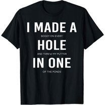 Funny I Made A Hole In One Disc Golf And Golfing Ace Gift T-Shirt