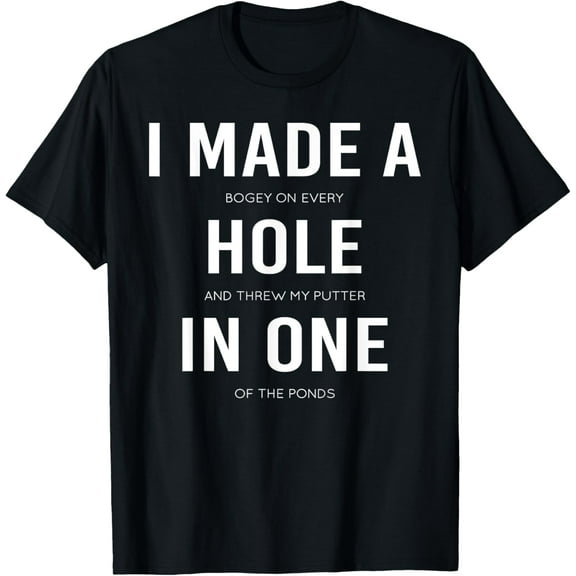 Funny I Made A Hole In One Disc Golf And Golfing Ace Gift T-Shirt