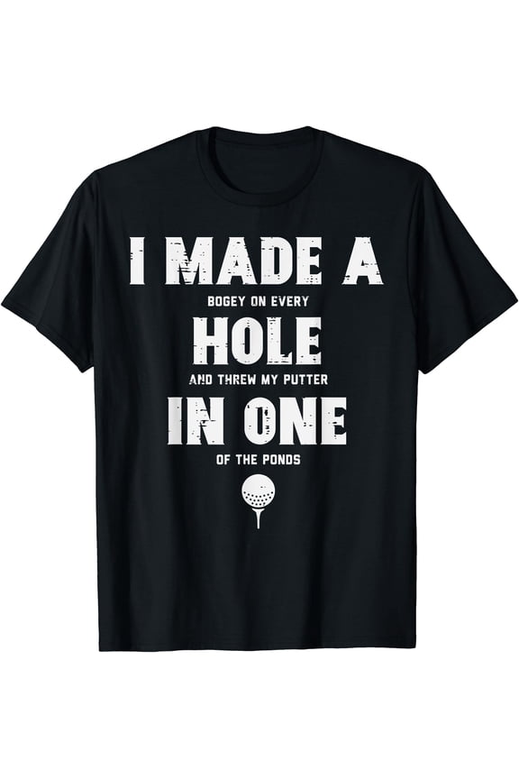 Funny "I Made A Hole In One" Golf T-Shirt for Golf Lovers