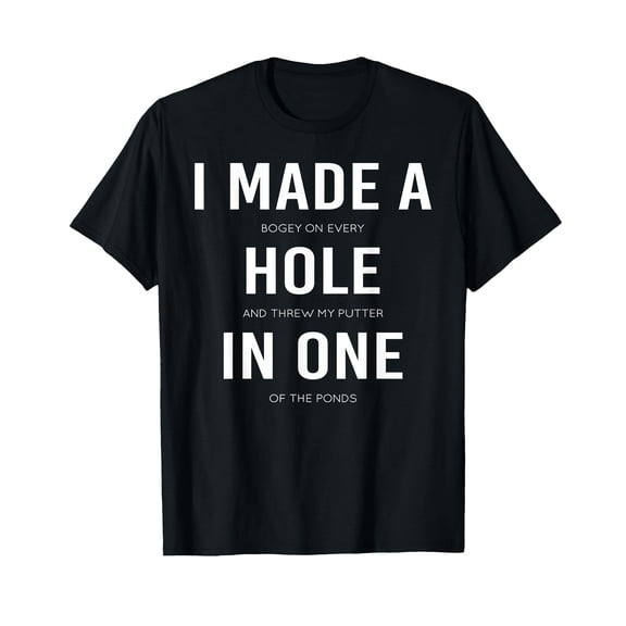 Funny I Made A Hole in One Golfing T-Shirt for Disc Golf Aces and Enthusiasts