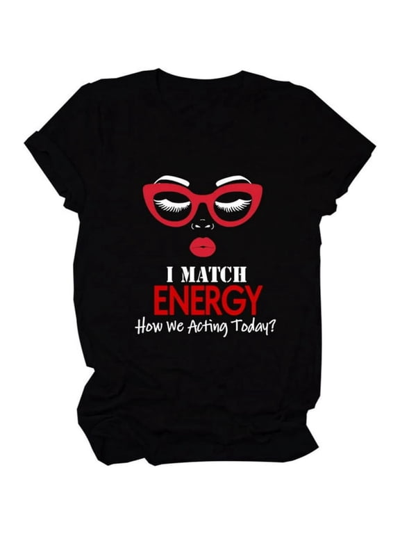 Funny I Match Energy Slogan Red Glasses Graphic Women Short Sleeve Casual Tee Shirt
