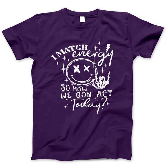 Funny I Match Energy So How We Gon' Act Today Graphic T-Shirt - Smiley Face Skeleton Hand Tee, Sarcastic Humor, Unisex Casual Wear, Trendy Streetwear