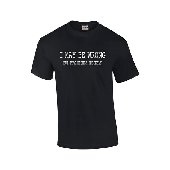 Funny I May Be Wrong But It's Highly Unlikely Humorous Sarcastic Men's Short Sleeve T-shirt-Black-Small