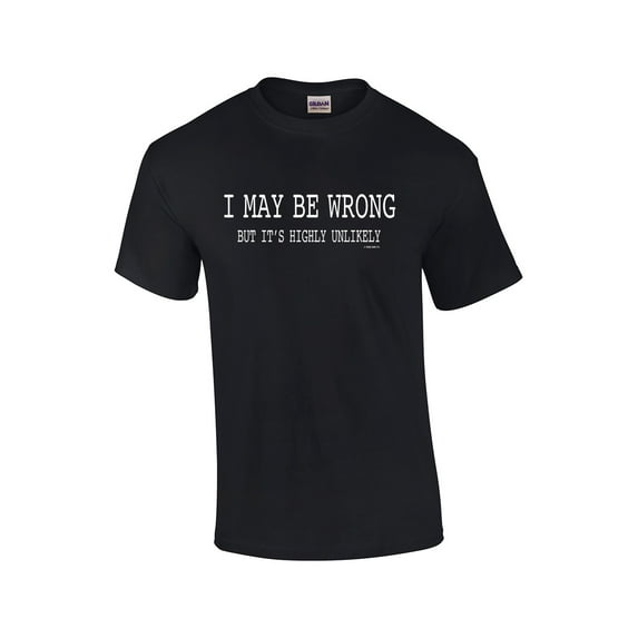 Funny I May Be Wrong But It's Highly Unlikely Humorous Sarcastic Men's Short Sleeve T-shirt-Black-Small