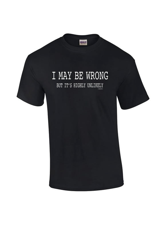 Funny I May Be Wrong But It's Highly Unlikely Humorous Sarcastic Men's Short Sleeve T-shirt-Black-Small