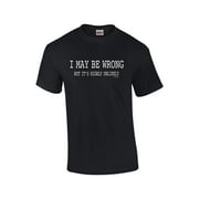 Funny I May Be Wrong But It's Highly Unlikely Humorous Sarcastic Men's Short Sleeve T-shirt-Black-XL