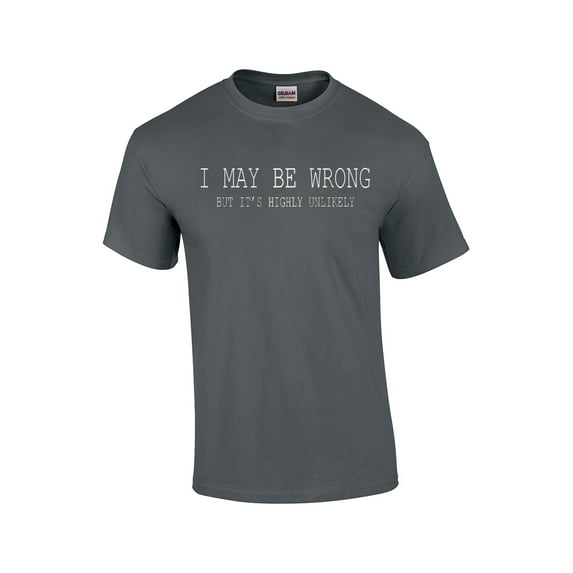Funny I May Be Wrong But It's Highly Unlikely Humorous Sarcastic Men's Short Sleeve T-shirt-Charcoal-Med