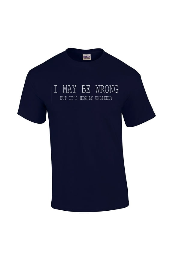 Funny I May Be Wrong But It's Highly Unlikely Humorous Sarcastic Men's Short Sleeve T-shirt-Navy-4Xl