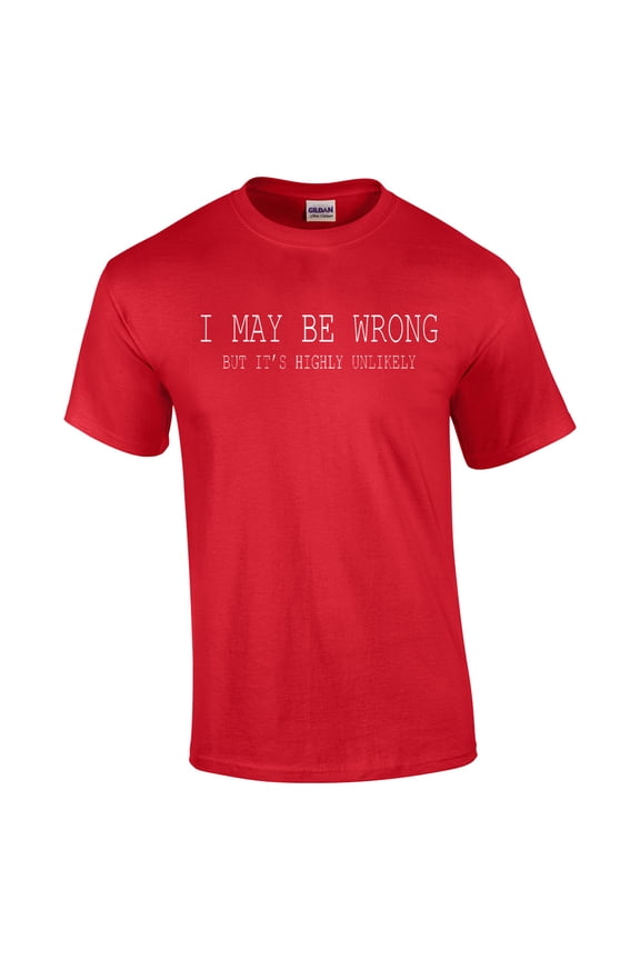 Funny I May Be Wrong But It's Highly Unlikely Humorous Sarcastic Men's Short Sleeve T-shirt-Red-XL