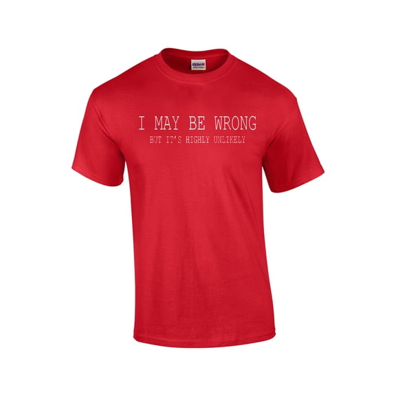 Funny I May Be Wrong But It's Highly Unlikely Humorous Sarcastic Men's Short Sleeve T-shirt-Red-XL
