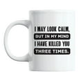 thumbnail image 1 of Funny I May Look Calm, but in My Mind White Ceramic Coffee & Tea Mug (11oz), 1 of 6