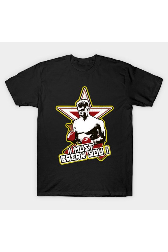 Funny I Must Break You Ivan Drago Rocky IV Boxing Movie Art Unisex T-Shirt, for men & women, up to size 5XL