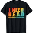thumbnail image 1 of Funny I Need H.E.A.D Hugs Encouragement Affection Devotion T-Shirt, 1 of 4