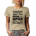 thumbnail image 1 of Funny I Never Dreamed I'd Grow Up to Be a Sexy Pontoon Captain, Here I Am Killing It, Tan T-Shirt, Large, 1 of 5