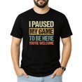 thumbnail image 1 of Funny I Paused My Game to be Here Distressed Unisex Gaming Shirt for Adults & Kids Black Shirt Adult X-Large, 1 of 5