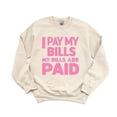 thumbnail image 1 of Funny I Pay My Bills My Bills Are Paid Financial Secure Sweatshirt, for men & women, up to size 5XL, 1 of 3