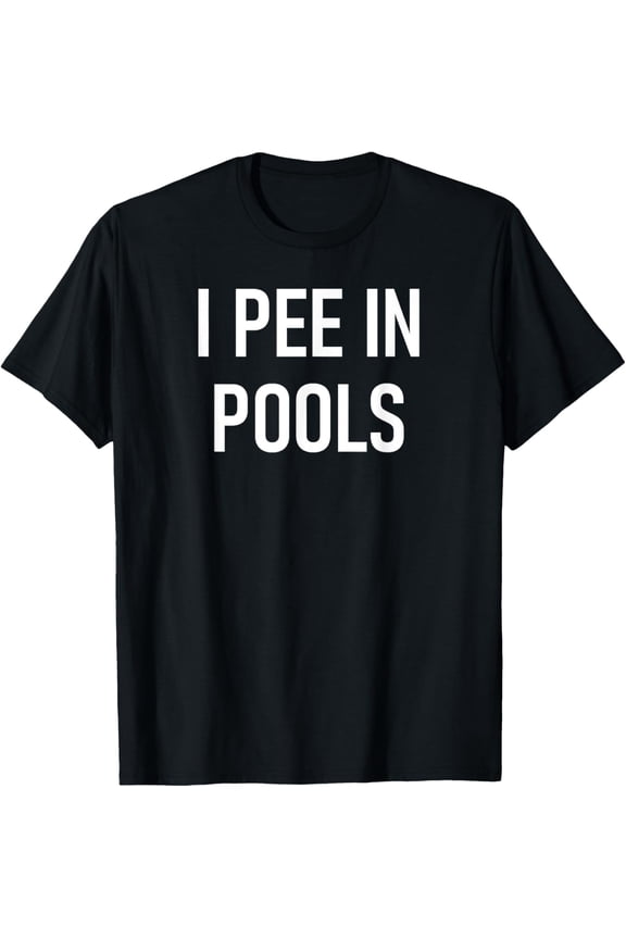 Funny I Pee In Pools Graphic Tee Adult Men Women Humorous Sarcastic Saying Black Short Sleeve T-Shirt Retro Summer Pool Party Humor Casual Apparel