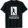thumbnail image 1 of Funny I Pooped Today T Shirt - Humor I pooped Shirt T-Shirt, 1 of 2