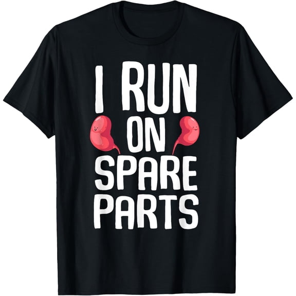 Funny I Run On Spare Parts Cool Kidney Donor Gift Men Women T-Shirt100% cotton