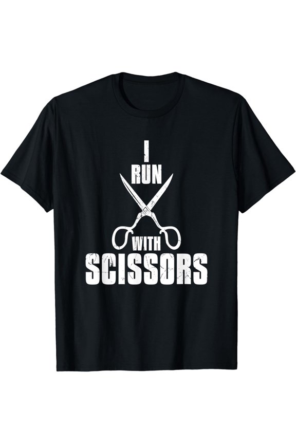 Funny I Run With Scissors Humor Barbers gift T-Shirt