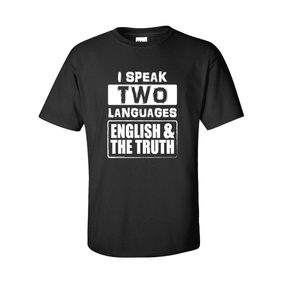 Funny I Speak 2 Diffrent Languages English and the Truth Unisex Adult Short Sleeve T-shirt-Black-xxl