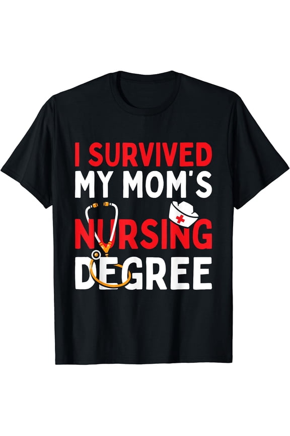 Funny I Survived My Mom's Nursing Degree Graduation 2023 T-Shirt with Stethoscope and Nurse's Hat Design