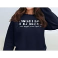thumbnail image 1 of Funny I Swear I Have It All Together Quote Sweatshirt (Navy, 3XL), 1 of 14