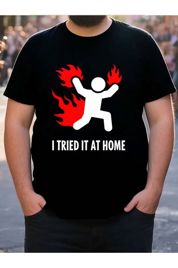 Funny I Tried It At Home Flame Graphic Men Casual Cotton Crew Neck Short Sleeve T-Shirt