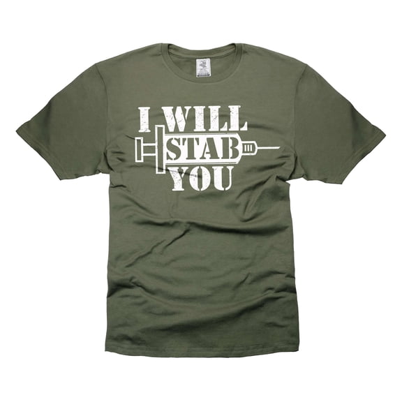 Funny I Will Stab You Shirt Nurse Doctor Shirts Humorous Gifts Nurse Birthday Gift Unisex Shirt (Small Military Green)