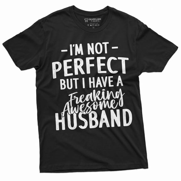 Funny I am not Perfect T-shirt Gift for Wife Valentine's day Shirt husband Tee (Large Black)