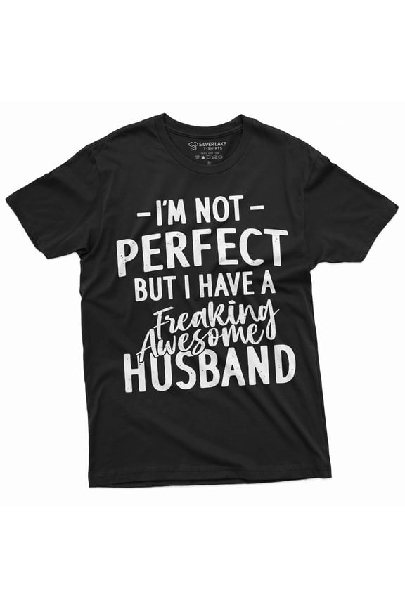 Funny I am not Perfect T-shirt Gift for Wife Valentine's day Shirt husband Tee