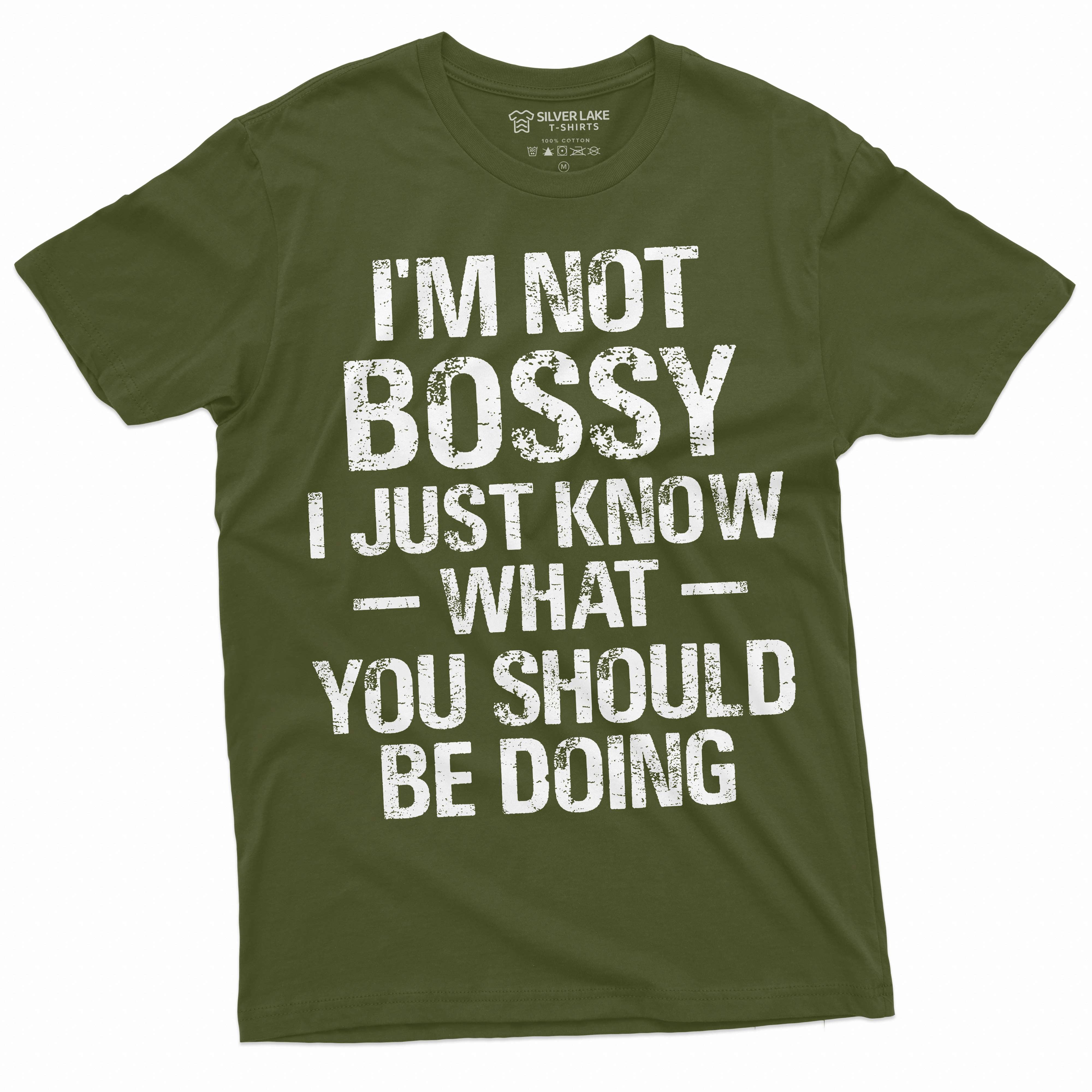Funny I am not bossy tee shirt manager boss businessman businesswoman tee  shirt (Large Military Green) - Walmart.com, image size:4000x4000