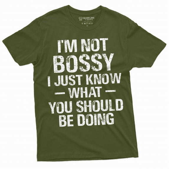 Funny I am not bossy tee shirt manager boss businessman businesswoman tee shirt (Small Military Green)