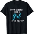 thumbnail image 1 of Funny I coin collect like a girl Gift Idea T-Shirt, 1 of 3