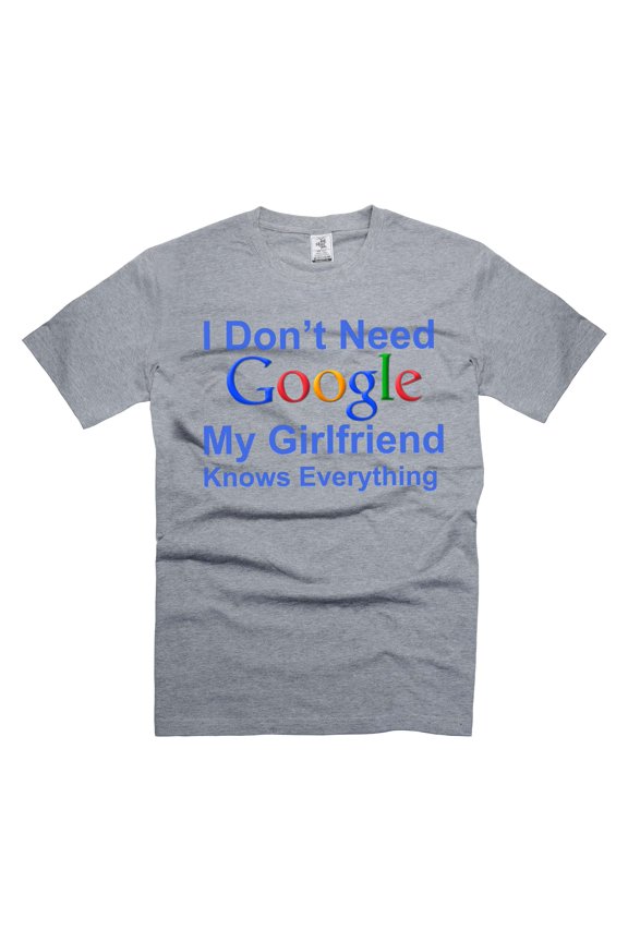 Funny I don't Need Google My Girlfriend Knows Everything Shirt Boyfriend Girlfriend Shirts (Small Grey)