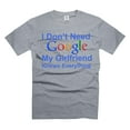 thumbnail image 1 of Funny I don't Need Google My Girlfriend Knows Everything Shirt Boyfriend Girlfriend Shirts (X-Large Grey), 1 of 6