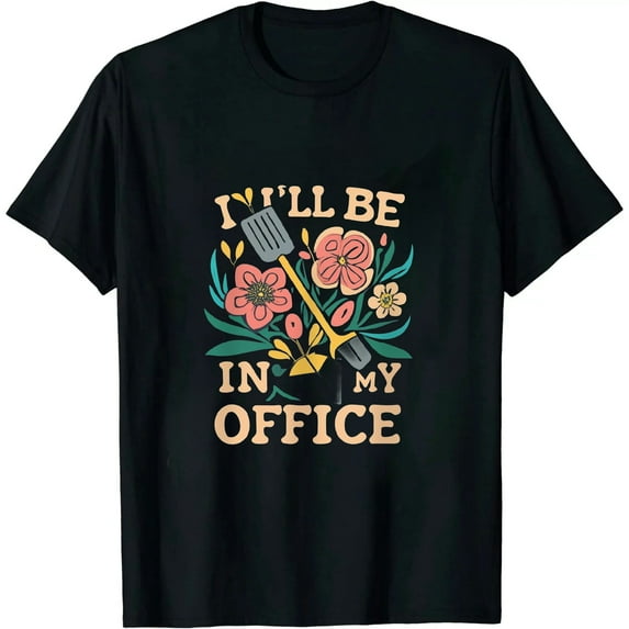 Funny I'll Be in My Office Garden Shirt - Humor Gardener T-Shirt
